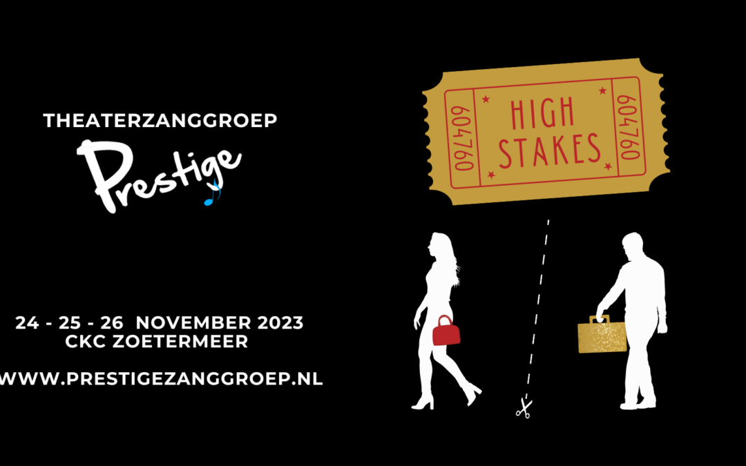 Theaterzanggroep Prestige presenteert: High Stakes